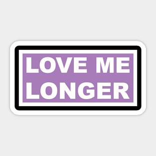 Love Me Longer (Purple And White) Sticker